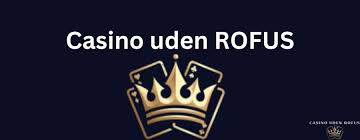 EU Casino Uden Rufus En Ny Æra for Online Gambling EU Casino Uden Rufus En Ny Æra for Online Gambling