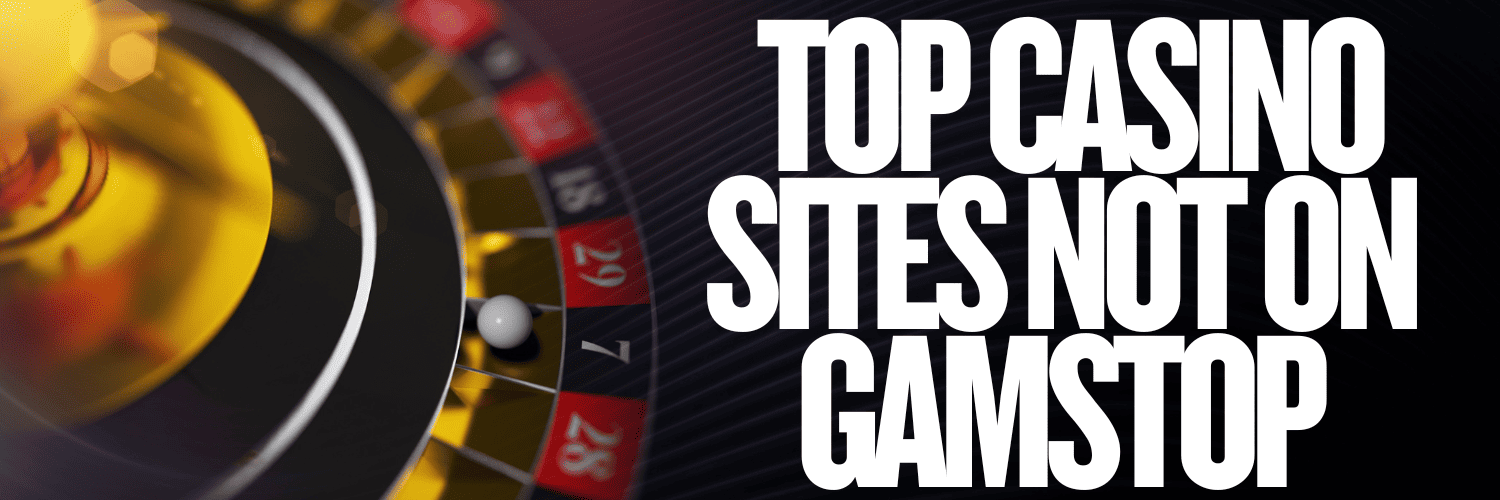 Top Betting Sites Not on GamStop Your Guide to Unrestricted Gaming