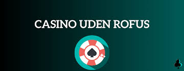 Top Casinoer Uden Om RoFUS Spill Bedre og Sikkerere