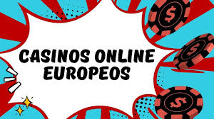 Casinos Online Europeos Descubre la Mejor Experiencia de Juego