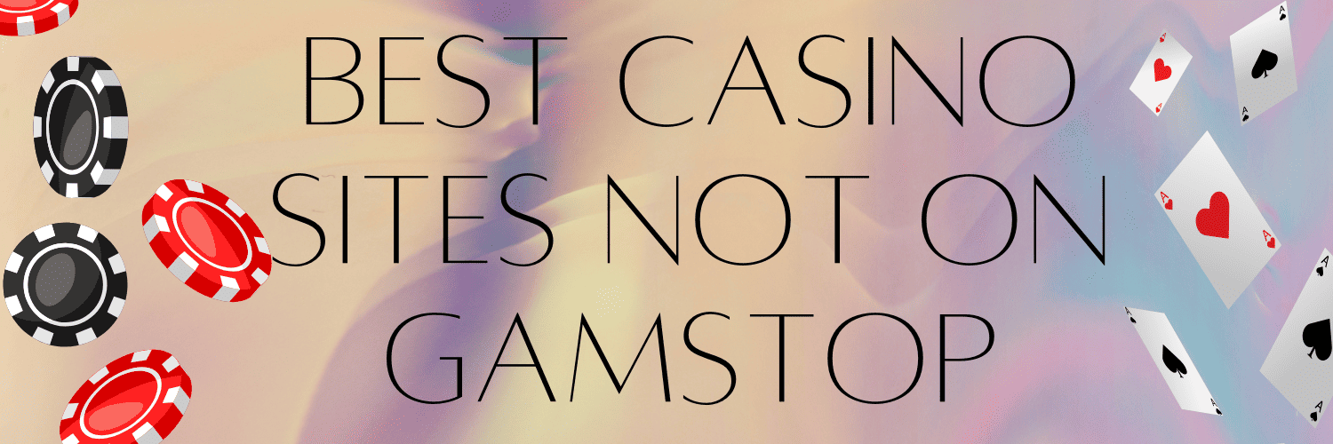 Discover Casinos That Are Not on Gamstop