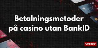 Spela Casino Utan BankID - En Komplett Guide -1623419151 Spela Casino Utan BankID - En Komplett Guide -1623419151